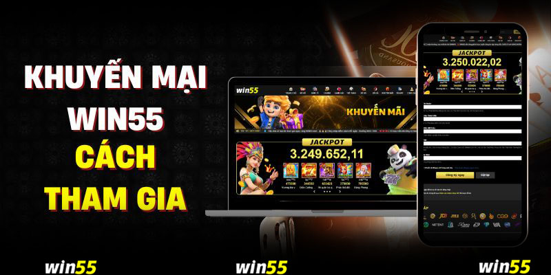 Trở thành hội viên của Win55 để săn những phần thưởng cực kỳ giá trị