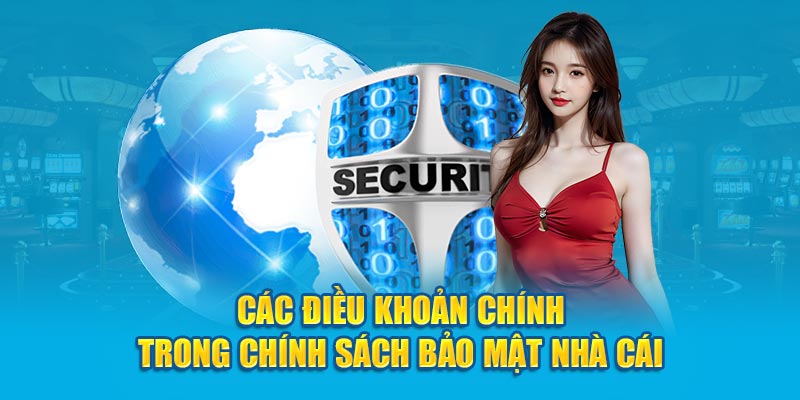 Các điều khoản chính trong chính sách bảo mật nhà cái