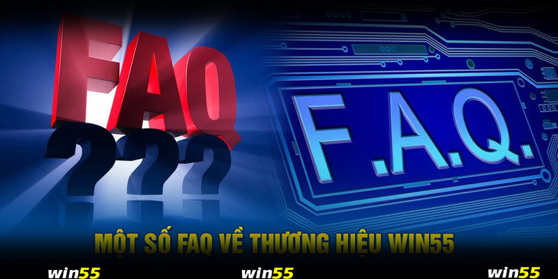 Một số FAQ về thương hiệu Win55