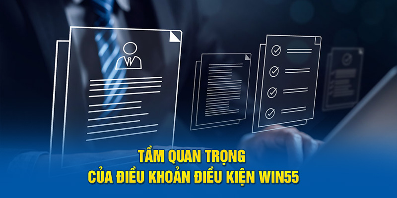 Tầm quan trọng của điều khoản điều kiện win55